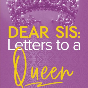 Dear Sis: Letters to a Queen